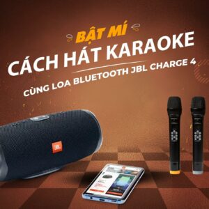 Bật Mí Cách Hát Karaoke Cùng Loa Bluetooth JBL Charge 4