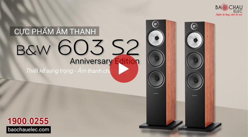 Đánh giá Loa B&W 603 S2 Anniversary Edition thương hiệu đến từ Anh Quốc, Giá Rẻ Nhất Việt Nam